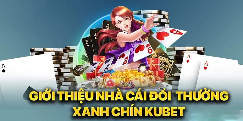 KUBET là thương hiệu đổi thưởng chuyên nghiệp