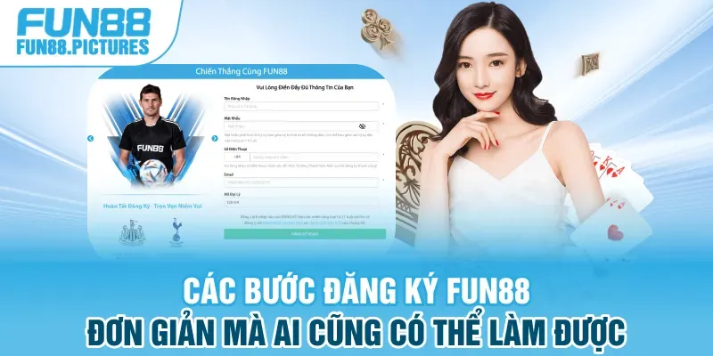 Các Bước Đăng Ký FUN88 Đơn Giản Mà Ai Cũng Có Thể Làm Được