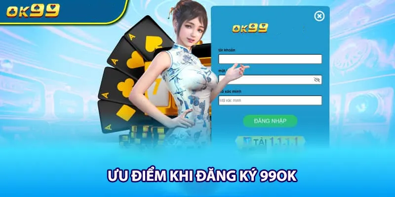 Ưu điểm khi đăng ký 99OK