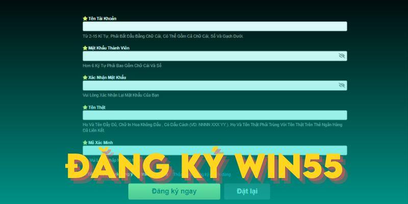 Đăng ký Win55 - Quy trình thực hiện đơn giản, nhanh chóng