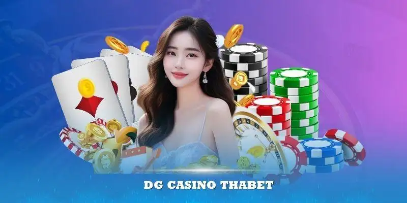 Khám phá DG Casino thabet - Trải nghiệm casino đỉnh cao