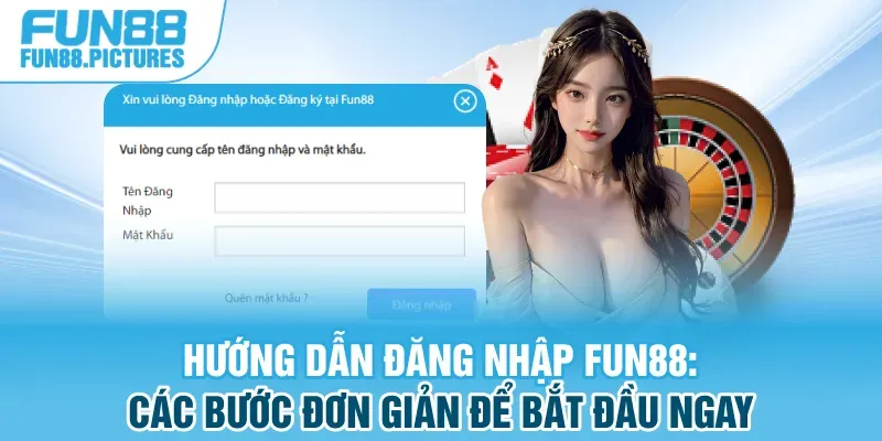 Hướng Dẫn Đăng Nhập FUN88: Các Bước Đơn Giản Để Bắt Đầu Ngay