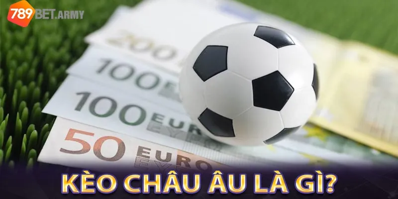 Lợi ích khi chọn kèo Châu Âu tại 789bet