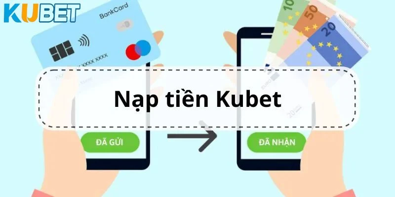 nạp tiền Kubet - 3