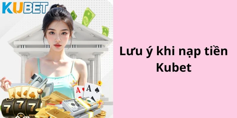 nạp tiền Kubet - 5