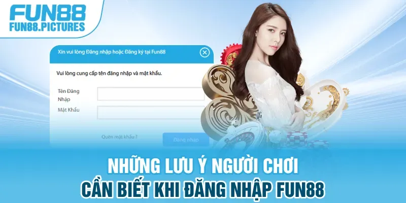 Những lưu ý người chơi cần biết khi đăng nhập FUN88