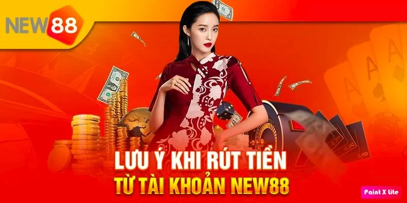 Những lưu ý khi rút tiền tại New88