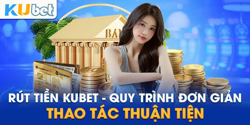 Rút tiền Kubet77 - 1