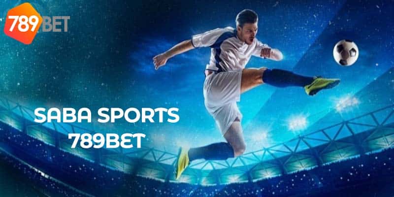 Các dịch vụ Saba Sports tại 789BET