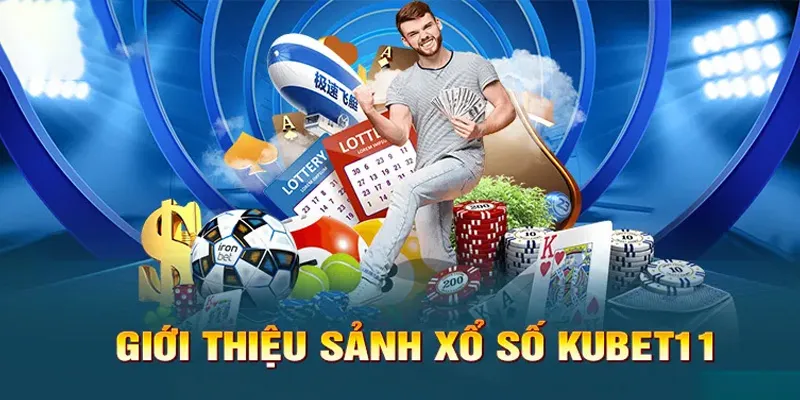 Tìm hiểu sơ lược về xổ số Kubet11