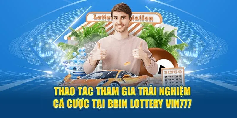 Những Lợi Ích Khi Tham Gia BBin Lottery Vin777