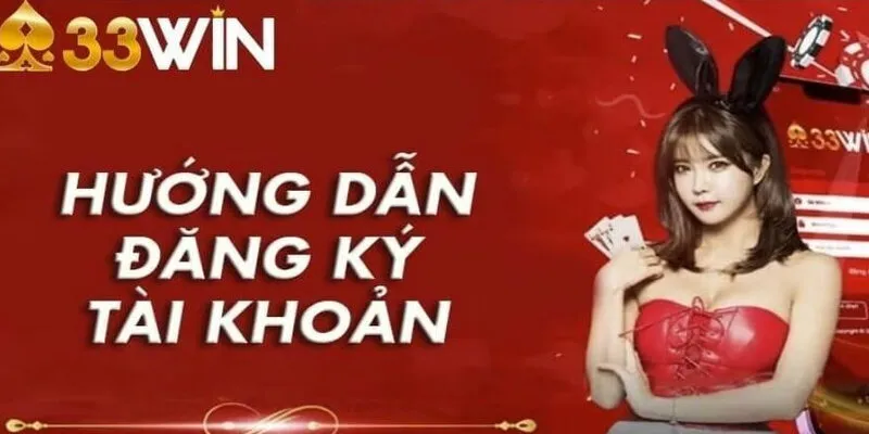 Hướng dẫn đăng ký 33win