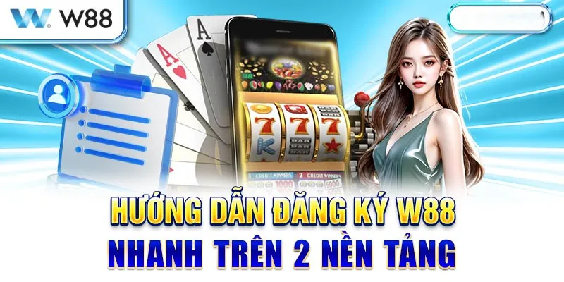 Hướng Dẫn Đăng Ký Tài Khoản W88 Trên Máy Tính