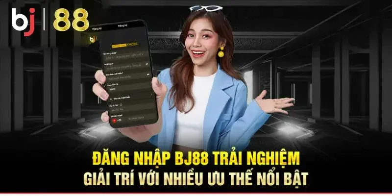 Tại sao nên đăng nhập BJ88?