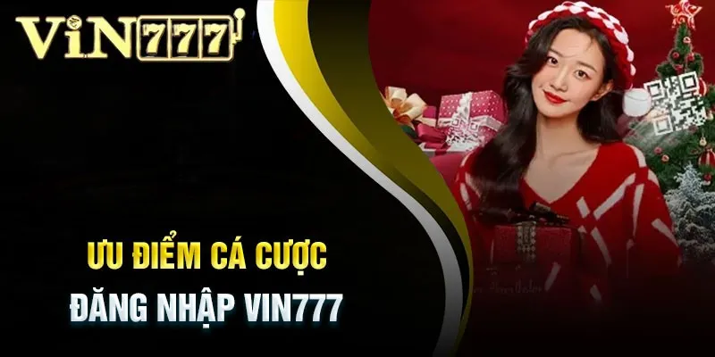 Tận Hưởng Những Quyền Lợi Đặc Biệt Khi Đăng Nhập VIN777