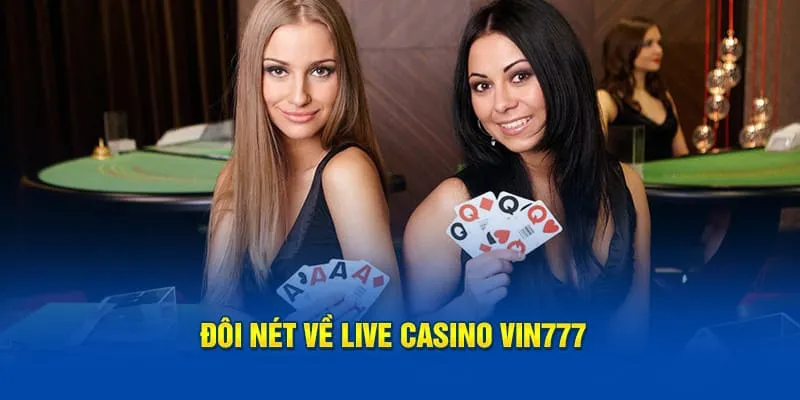 Trải Nghiệm Sòng Bạc Trực Tuyến Đỉnh Cao Tại Live Casino Vin777