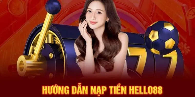 Hướng dẫn nạp tiền 77bet chi tiết cho người chơi