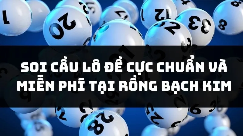 Các phương pháp soi cầu Rồng bạch kim để đánh lô gan hiệu quả