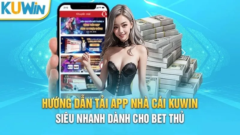 Tại sao nên tải app KuWin?