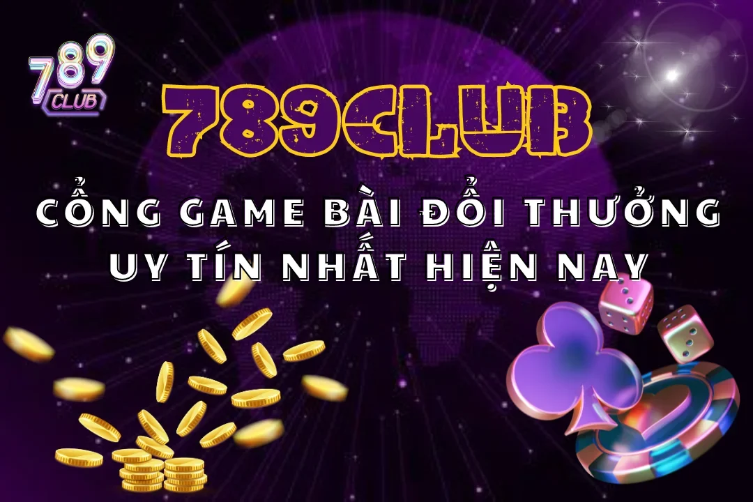 Uy tín và minh bạch tại 789Club