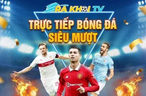 RAKHOI TV - Trực Tiếp Bóng Đá, Thông Tin Thể Thao Vua Thú Vị