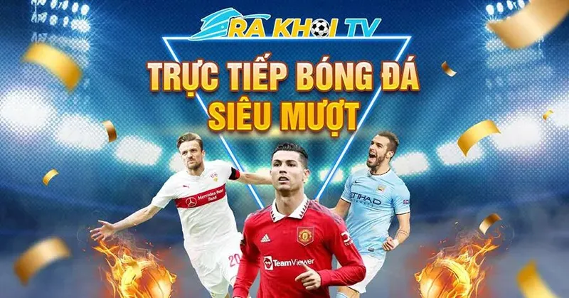 RAKHOI TV - Trực Tiếp Bóng Đá, Thông Tin Thể Thao Vua Thú Vị