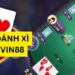 Cách Đánh Xì Dách Vin88 - Chơi Game Hay, Thưởng Liền Tay