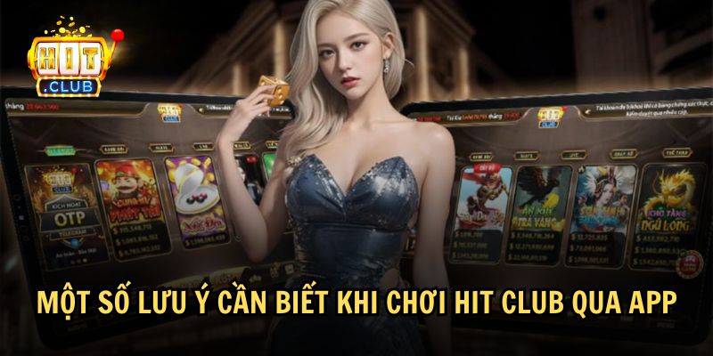 Lưu ý để chơi Hit Club qua app an toàn nhất