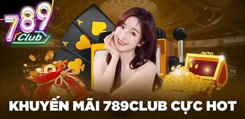 Các chương trình khuyến mãi cực hấp dẫn tại 789Club