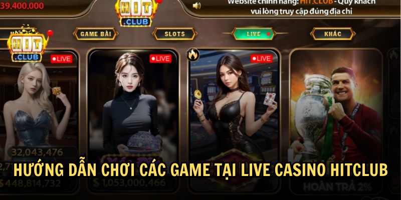 Hướng dẫn cách tham gia chơi live casino Hitclub