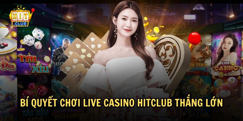 Cao thủ chia sẻ về bí quyết chơi live casino HitClub