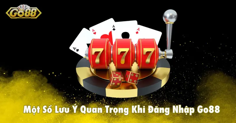 Một Số Lưu Ý Quan Trọng Khi Đăng Nhập Go88