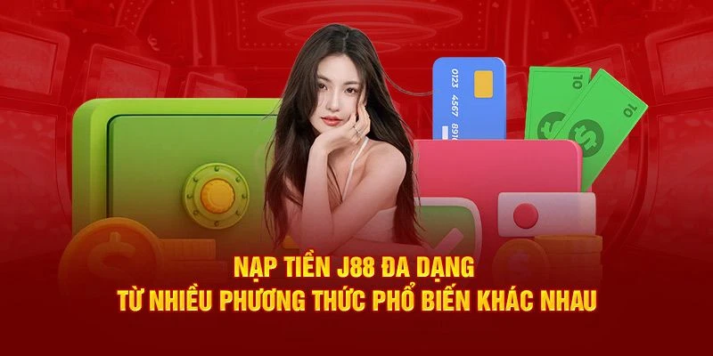 Tại sao nên chọn J88 để nạp tiền?