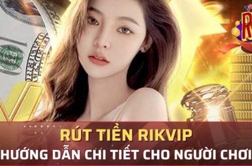 Rút Tiền Rikvip - Tận Hưởng Thành Quả Khi Giải Trí