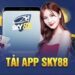 Tải App Sky88: Hướng Dẫn Cách Thực Hiện Đơn Giản Nhất