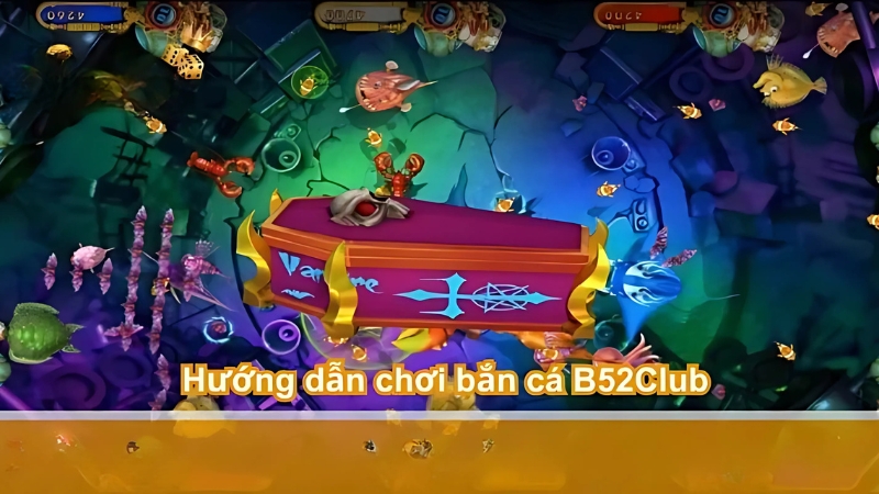 Hướng dẫn chơi bắn cá B52Club chi tiết