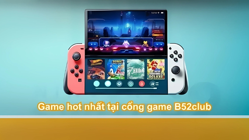 Các trò chơi hot nhất tại cổng game B52club