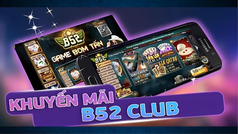 Danh sách khuyến mãi B52club không thể bỏ lỡ