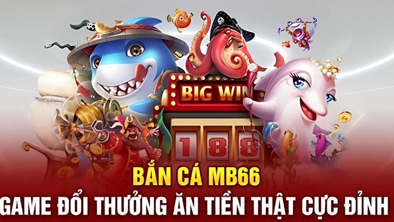 Những điểm nổi bật của bắn cá MB66