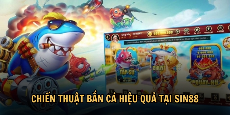 Chiến thuật bắn cá hiệu quả tại Sin88