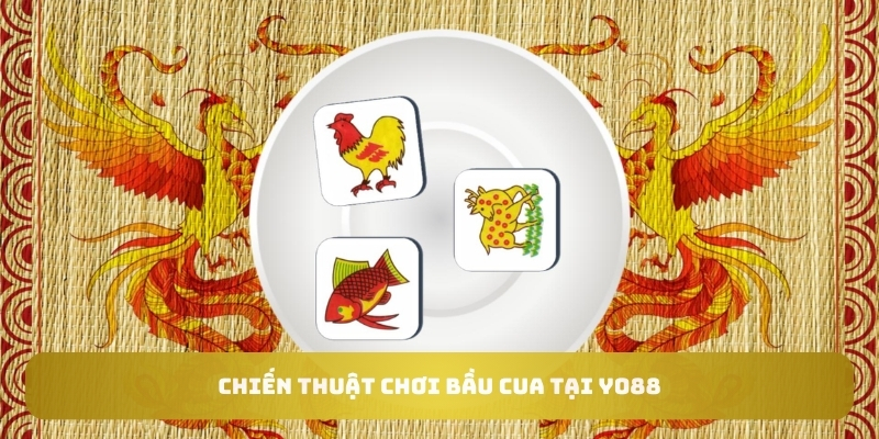 Chiến thuật chơi bầu cua tại Yo88