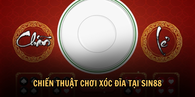 Chiến thuật chơi xóc đĩa tại Sin88