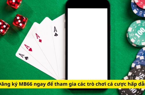 Đăng ký MB66 ngay để tham gia các trò chơi cá cược hấp dẫn