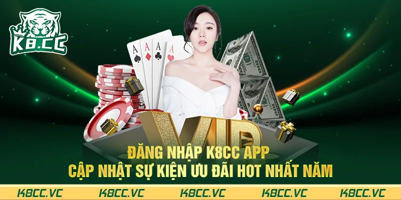 Đăng nhập K8CC App - Cập nhật sự kiện ưu đãi hot nhất năm