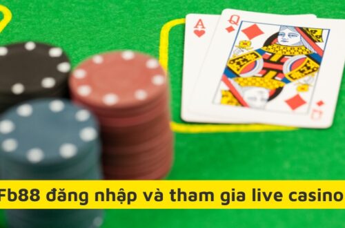 Fb88 đăng nhập và tham gia live casino với giao diện mượt mà