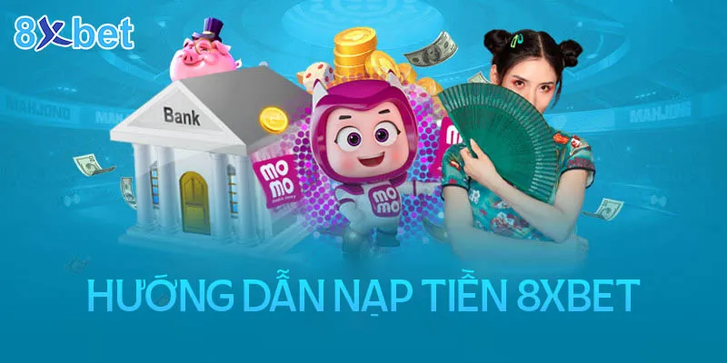 Lưu ý khi nạp tiền 8XBET