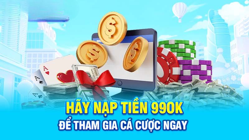 Khi nào nên nạp tiền vào tài khoản 99ok?