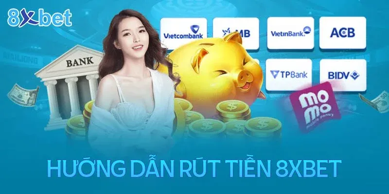 Quy trình rút tiền 8XBET an toàn siêu tốc nhất