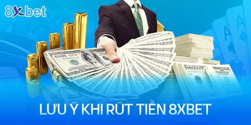 Một vài điều cần phải lưu ý nếu muốn rút tiền thành công từ nhà cái