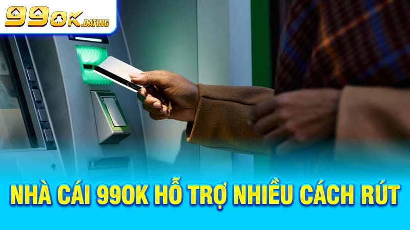 Lợi ích khi rút tiền 99ok